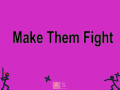 Jwèt Make Them Fight