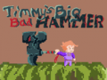 Jwèt Timmys Big Bad Hammer