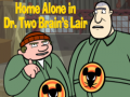 Jwèt Home alone in Dr. Two Brains Lair