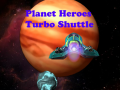 Jwèt Planet Heroes Turbo Shuttle   