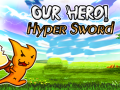 Jwèt Our Hero! Hyper Sword
