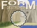 Jwèt Form Destroyer