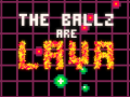 Jwèt The Ballz are Lava