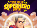 Jwèt Test Your Superhero Lover