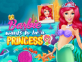 Jwèt Barbie Wants To Be A Princess