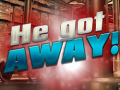 Jwèt He Got Away!
