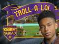 Jwèt Knight Squad: Troll-A-Lol