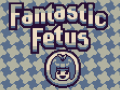 Jwèt Fantastic Fetus