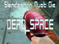 Jwèt Slenderman Must Die DEAD SPACE