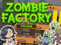 Jwèt Zombie Factory Tycoon