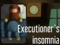 Jwèt Executioner's insomnia
