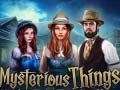 Jwèt Mysterious Things