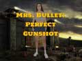 Jwèt Mrs Bullet: Perfect Gunshot