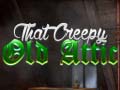Jwèt That Creepy Old Attic