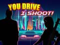 Jwèt You Drive I Shoot