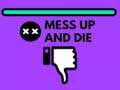 Jwèt Mess Up and Die