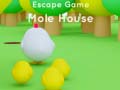 Jwèt Escape game Mole House 