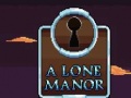 Jwèt A Lone Manor