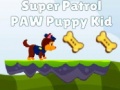 Jwèt Super Patrol Paw Puppy Kid