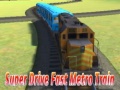 Jwèt Super drive fast metro train
