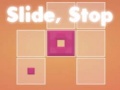 Jwèt Slide, Stop