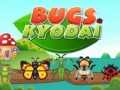 Jwèt Bugs Kyodai
