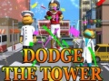 Jwèt Dodge The Tower