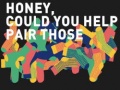 Jwèt Honey, Could You Help Pair Those