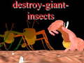 Jwèt Destroy giant insects