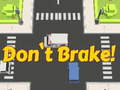 Jwèt Don't Brake!