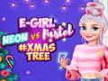 Jwèt Neon vs E Girl #Xmas Tree Deco