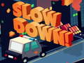 Jwèt Slow Down online