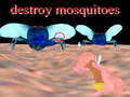 Jwèt destroy mosquitoe