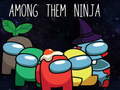 Jwèt Among Them Ninja