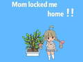 Jwèt Mom locked me home