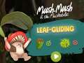 Jwèt Mush-Mush and the Mushables Leaf Gliding