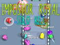 Jwèt Impostor Royal Solo Kill