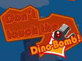 Jwèt Don't touch the Dino-Bomb!