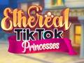 Jwèt Ethereal TikTok Princesses