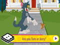 Jwèt Are You Tom or Jerry?
