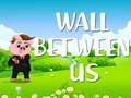 Jwèt Wall Between US