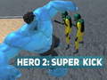 Jwèt Hero 2: Super Kick