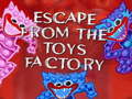 Jwèt Escape From The Toys Factory