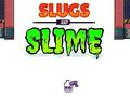 Jwèt Slugs & Slime