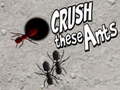 Jwèt Crush These Ants