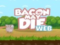 Jwèt Bacon May Die