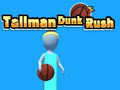 Jwèt Tallman Dunk Rush