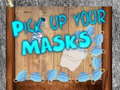 Jwèt Pick up your Masks