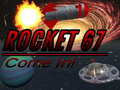 Jwèt Rocket 67 Come in!