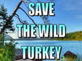 Jwèt Save The Wild Turkey